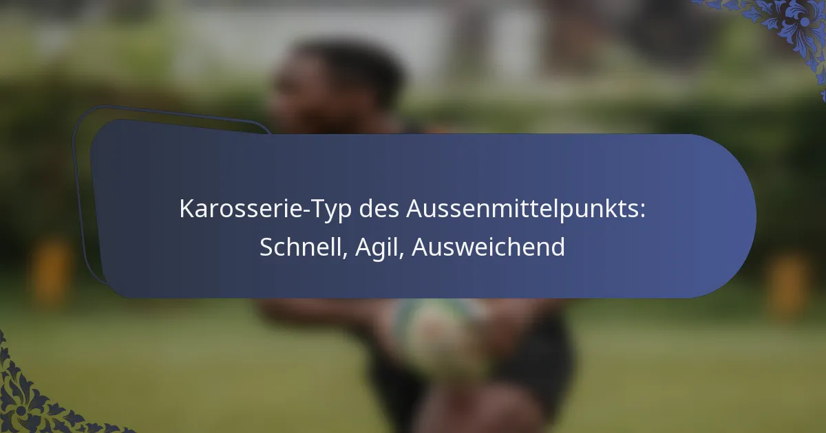 Karosserie-Typ des Aussenmittelpunkts: Schnell, Agil, Ausweichend