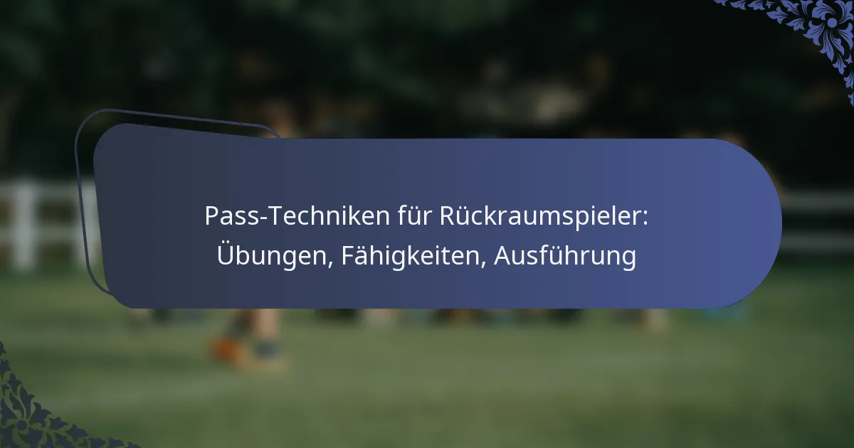 Pass-Techniken für Rückraumspieler: Übungen, Fähigkeiten, Ausführung