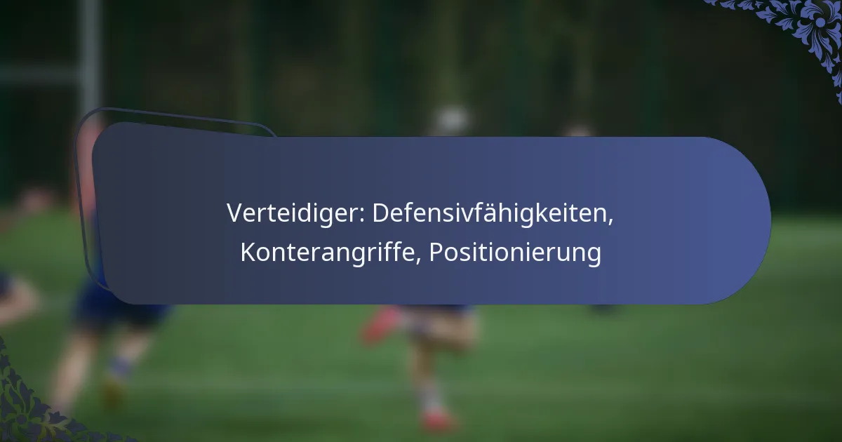 Verteidiger: Defensivfähigkeiten, Konterangriffe, Positionierung
