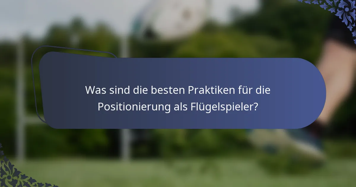 Was sind die besten Praktiken für die Positionierung als Flügelspieler?