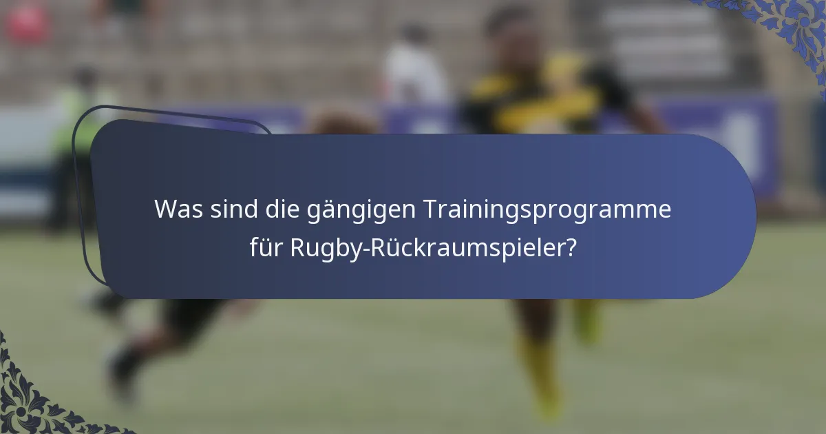 Was sind die gängigen Trainingsprogramme für Rugby-Rückraumspieler?