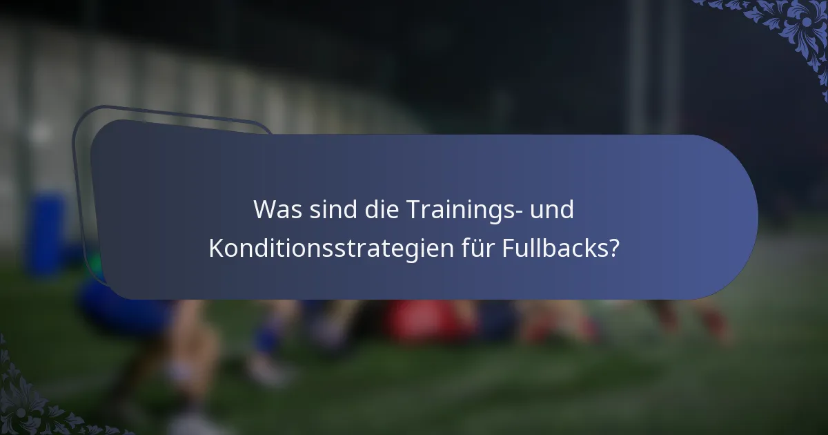 Was sind die Trainings- und Konditionsstrategien für Fullbacks?