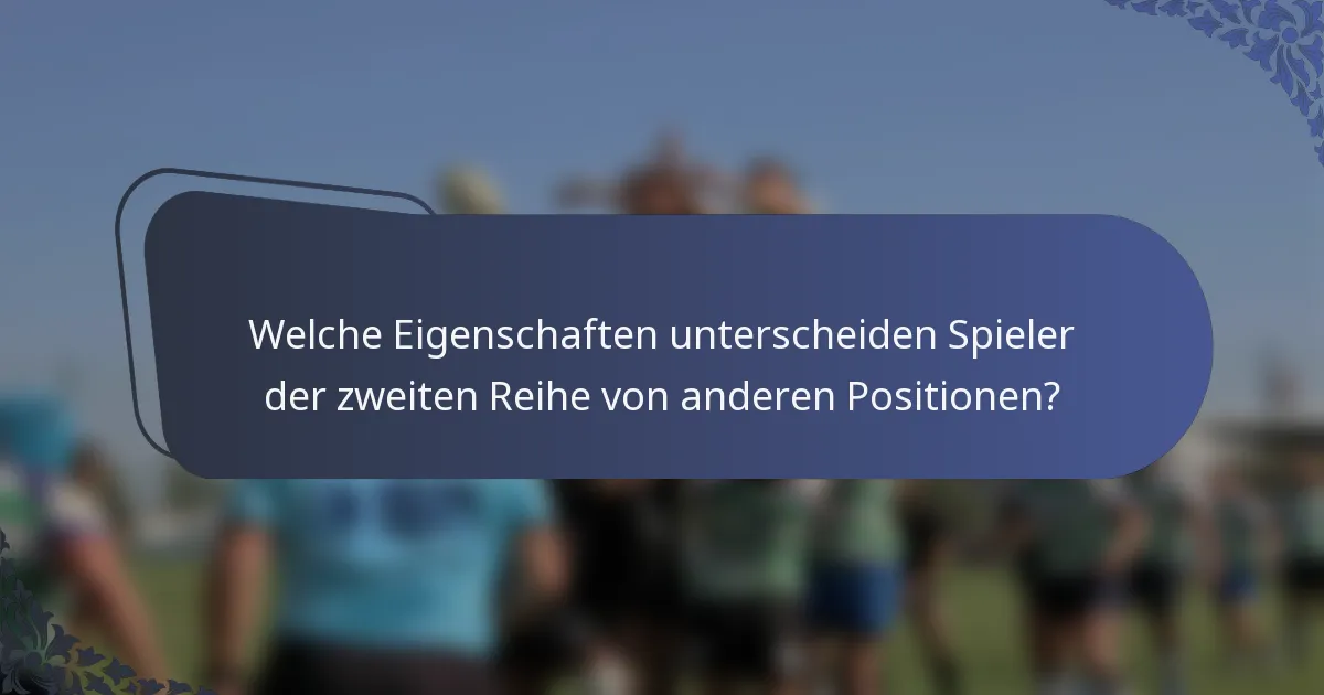 Welche Eigenschaften unterscheiden Spieler der zweiten Reihe von anderen Positionen?