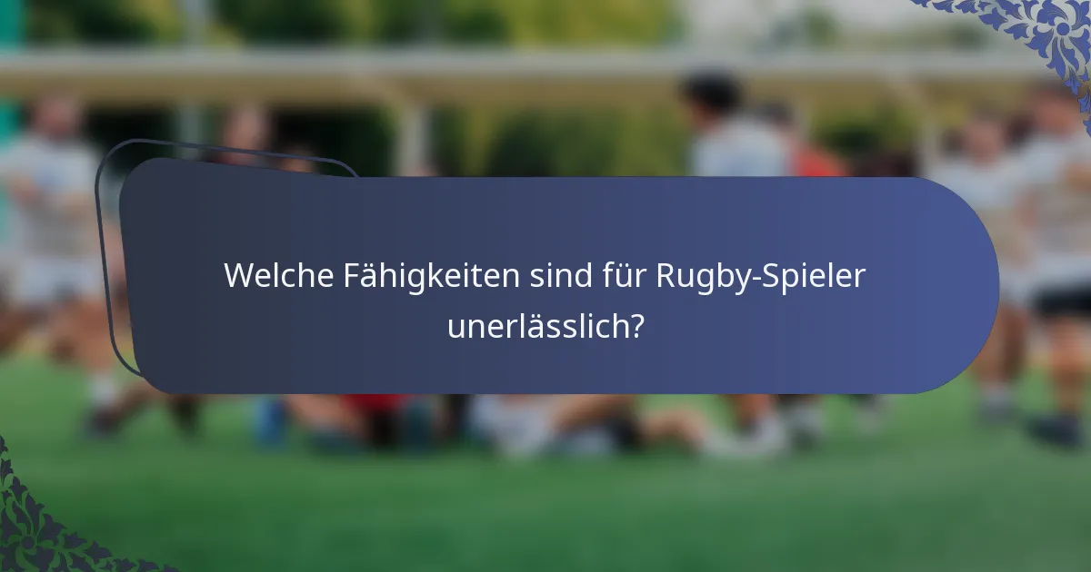 Welche Fähigkeiten sind für Rugby-Spieler unerlässlich?