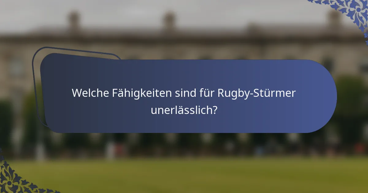 Welche Fähigkeiten sind für Rugby-Stürmer unerlässlich?