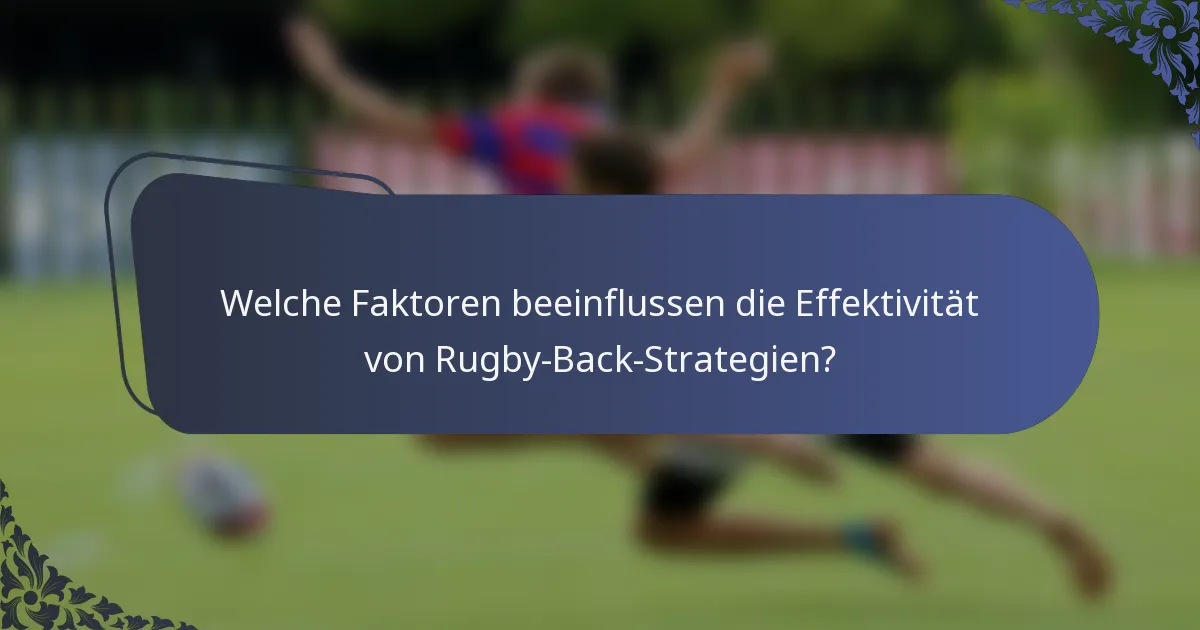 Welche Faktoren beeinflussen die Effektivität von Rugby-Back-Strategien?
