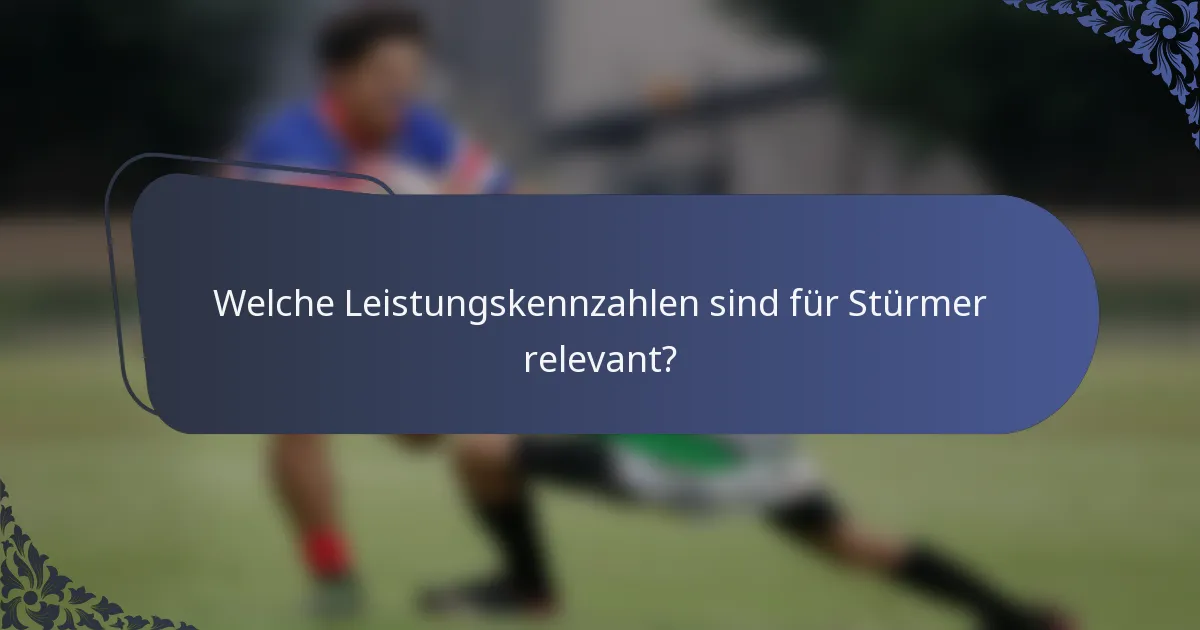 Welche Leistungskennzahlen sind für Stürmer relevant?