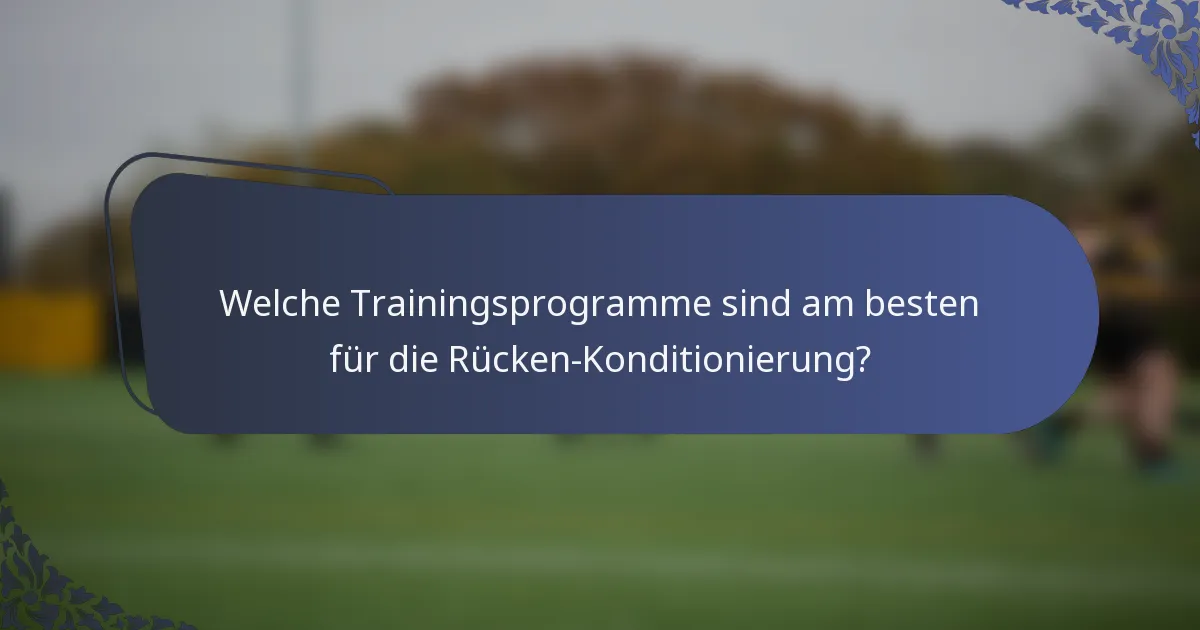 Welche Trainingsprogramme sind am besten für die Rücken-Konditionierung?