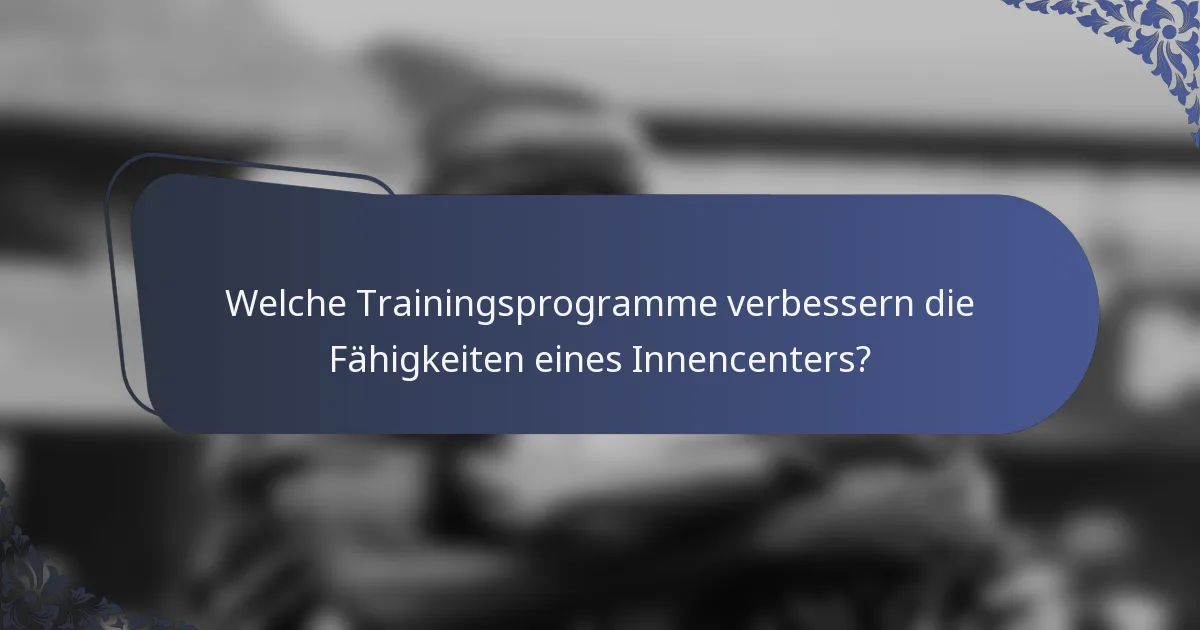 Welche Trainingsprogramme verbessern die Fähigkeiten eines Innencenters?