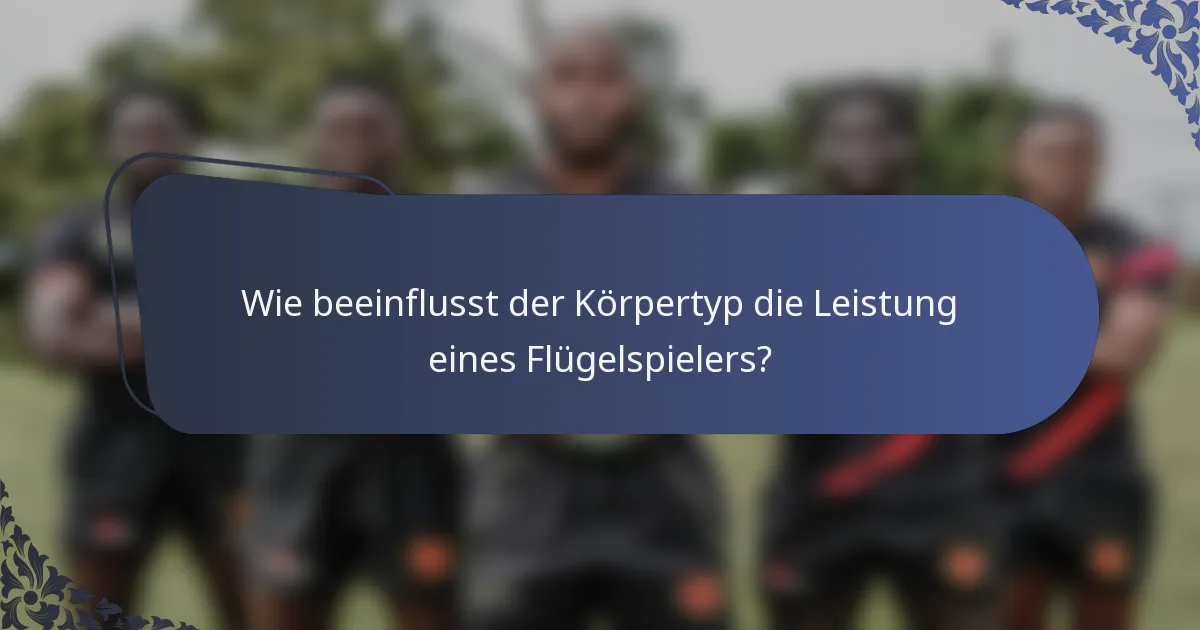 Wie beeinflusst der Körpertyp die Leistung eines Flügelspielers?