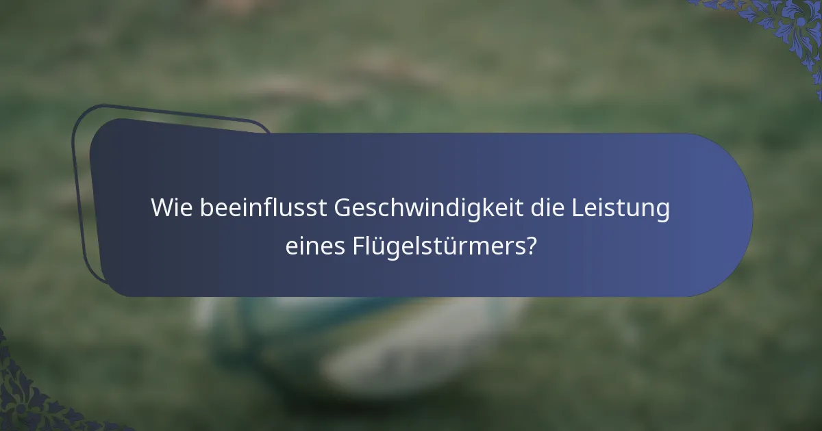 Wie beeinflusst Geschwindigkeit die Leistung eines Flügelstürmers?