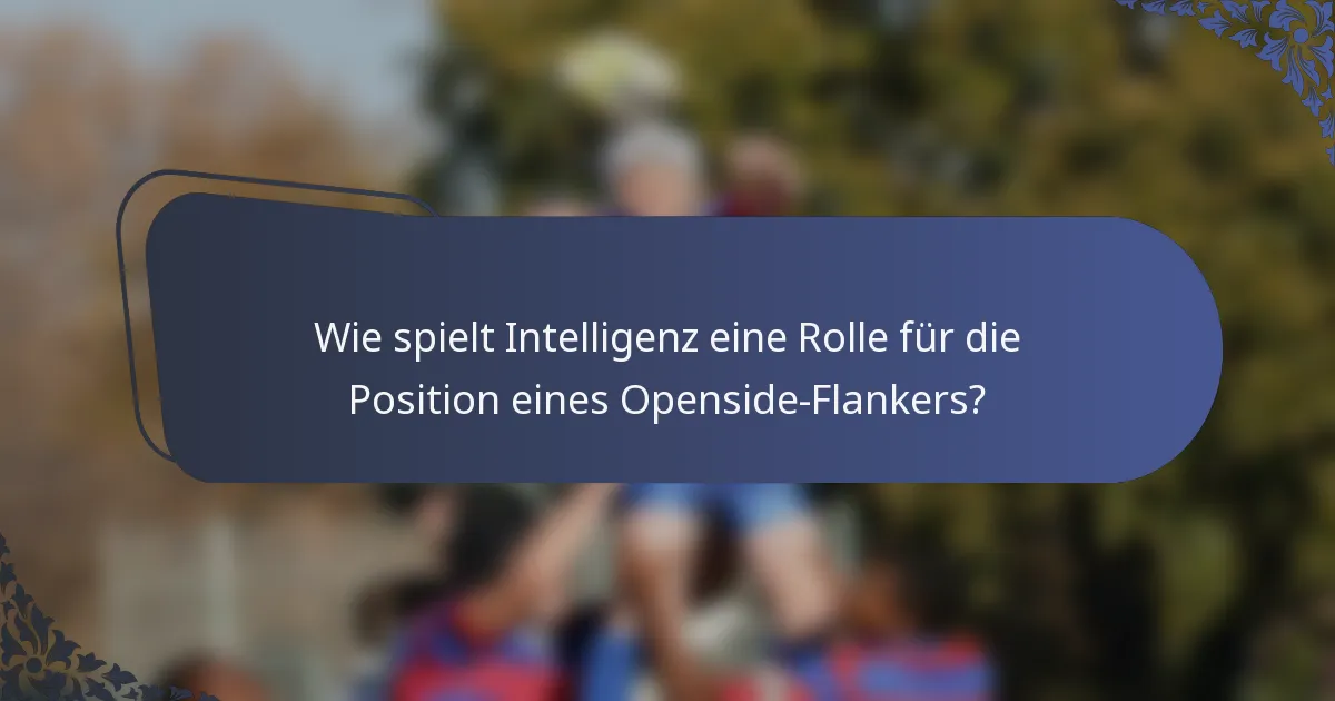 Wie spielt Intelligenz eine Rolle für die Position eines Openside-Flankers?