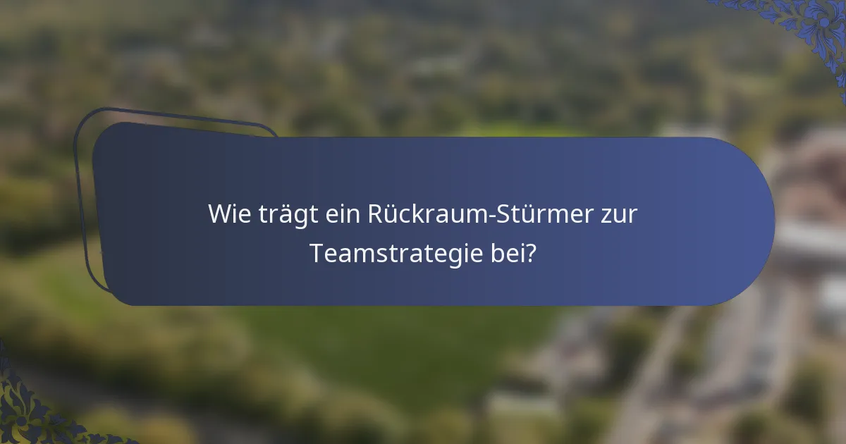 Wie trägt ein Rückraum-Stürmer zur Teamstrategie bei?